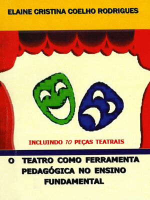 cover image of O TEATRO COMO FERRAMENTA PEDAGÓGICA DE ENSINO PARA O ENSINO FUNDAMENTAL